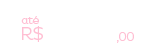 até R$ 200,00