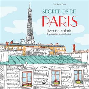 Livro - Segredos de Paris: Livro de Colorir & Passeios Antiestresse - Zoé de Las Cases