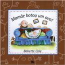 Livro - Babette Cole - Mamãe Botou Um Ovo!