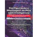 Livro - Configuração e Montagem de Pcs Com Inte...