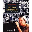 Livro - O Circo Eletrônico: Fazendo TV no Brasil