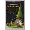 Livro - Aprendendo Além dos Lobos: Sobrevivendo...