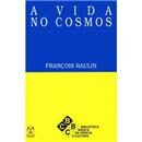 Livro - A Vida no Cosmos - François Raulin