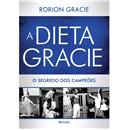 Livro - A Dieta Gracie: o Segredo dos Campeões ...