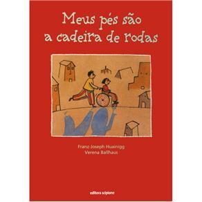 Livro - Igualdade na Diferen&ccedil;a - Meus P&eacute;s S&atilde;o a Cadeira de Rodas - Franz - Joseph Huainigg - cod: 9788526268708