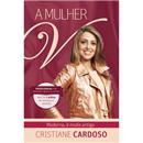 Livro - A Mulher V - Cristiane Cardoso