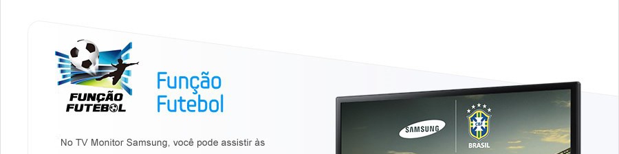 Mais emoção para ver os jogos do time do coração Samsung Função Futebol