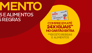 Compre em até 24X iguais no cartão Extra*