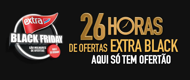 26 horas de Ofertas Extra Black - Aqui só tem ofertão!