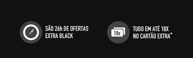 São 26h de ofertas Extra Black