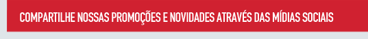 Compartilhe nossas promoes e novidades atravs das mdias sociais