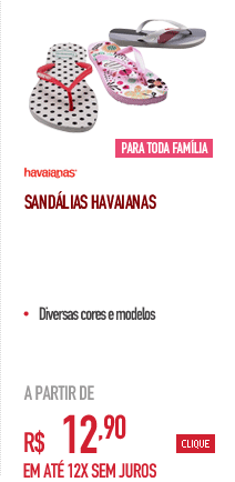 Sandálias Havaianas para a toda Família