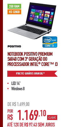 Notebook Positivo Premium S6040 com 3ª Geração do processador Intel® CoreT i3