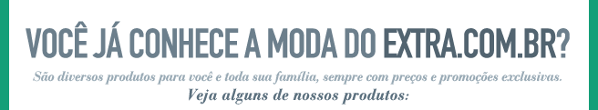 Você já conhece a Moda do Extra.com.br?