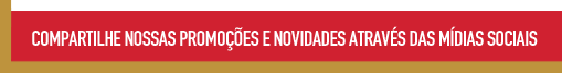 Compartilhe nossas promoções e novidades através das mídias sociais