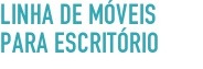 Linha de Móveis para Escrit