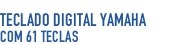 Teclado Digital Yamaha com 6