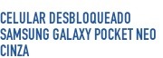 Celular Desbloqueado Samsung Galaxy Pocket Neo