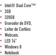 Intel® Dual Core!22  2GB  320GB  Gravador de DVD,  Leitor de Cartões  Webcam,  LED 14"  Windows 8  Notebook