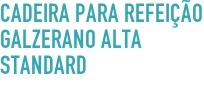 Cadeira para Refeição Galzerano Alta Standa