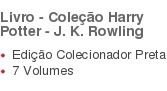 Livro - Coleção Harry Potter - J. K. Rowling  Edição Colecionador Preta  7 Volumes