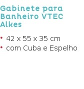 Gabinete para Banheiro VTEC Alkes 42 x 55 x 35 cm com Cuba e Espelho