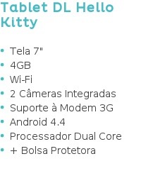 Tablet DL Hello Kitty Tela 7" 4GB Wi-Fi 2 Câmeras Integradas Suporte à Modem 3G Android 4.4 Processador Dual Core + Bolsa Protetora