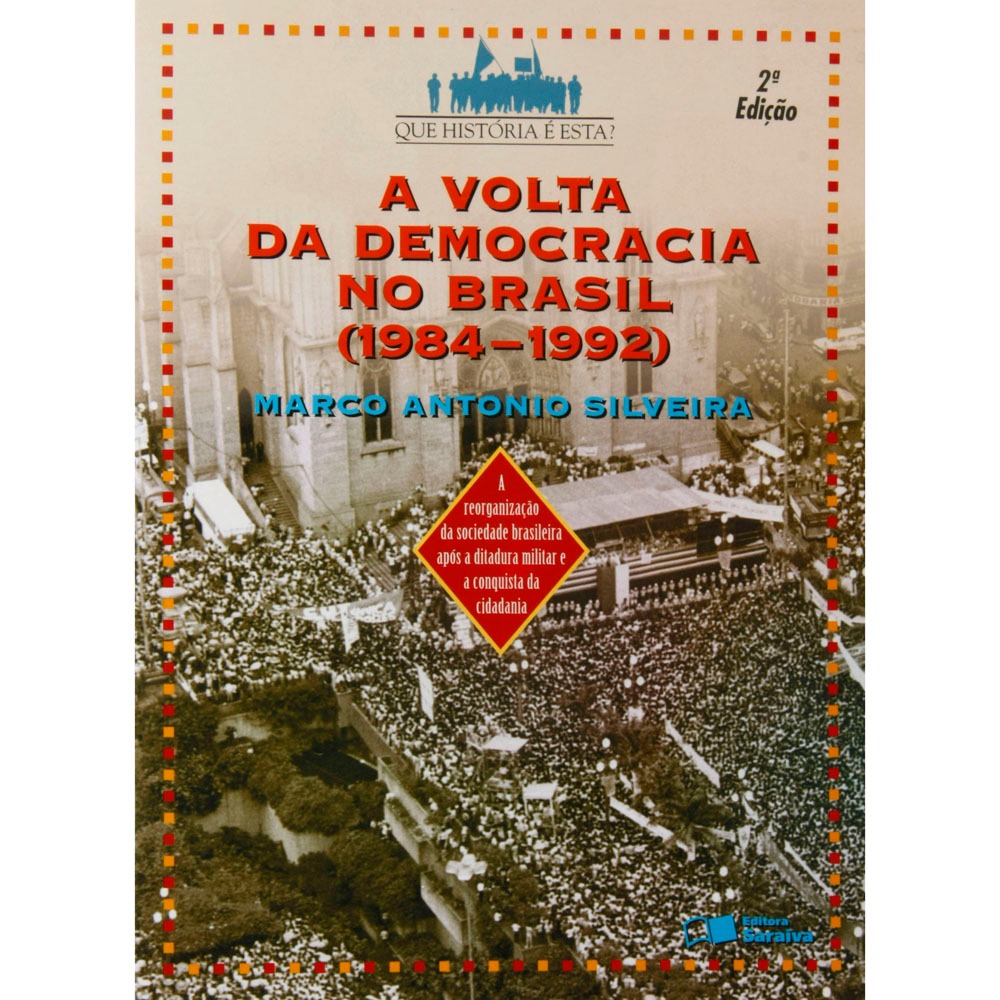 Livro Que História é Essa? A Volta da Democracia No Brasil 19841992 2ª Edição Nova