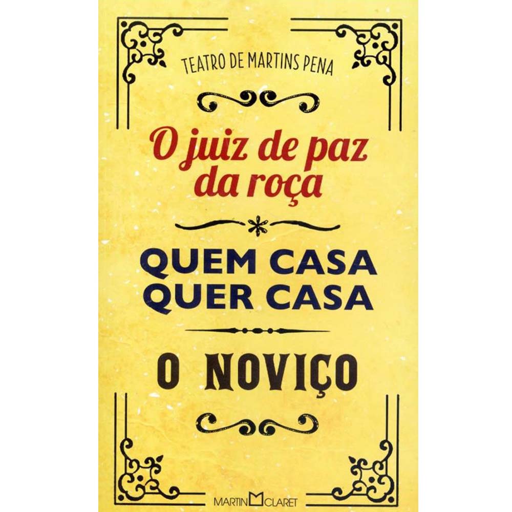 Livro O Juiz de Paz na Roça, Quem Casa Quer Casa, o Noviço Martins Pena Romance no Extra