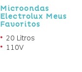 Microondas Electrolux Meus Favoritos 20 Litros 110V