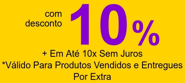 comdesconto10&nbsp;%+ Em At&eacute; 10x Sem Juros*V&aacute;lido Para Produtos Vendidos e Entregues Por Extra