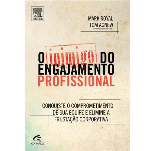 Livro O Inimigo do Engajamento Profissional Conquiste o Comprometimento de Sua Equipe e