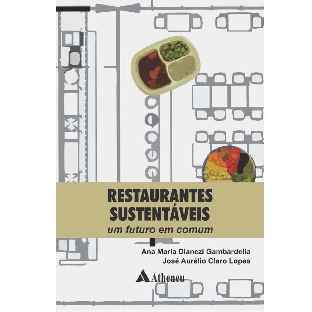 Livro Restaurantes Sustentáveis Um Futuro Em Comum Ana Maria Dianezi Gambardella E José Aurélio Claro Lopes Extracombr - 