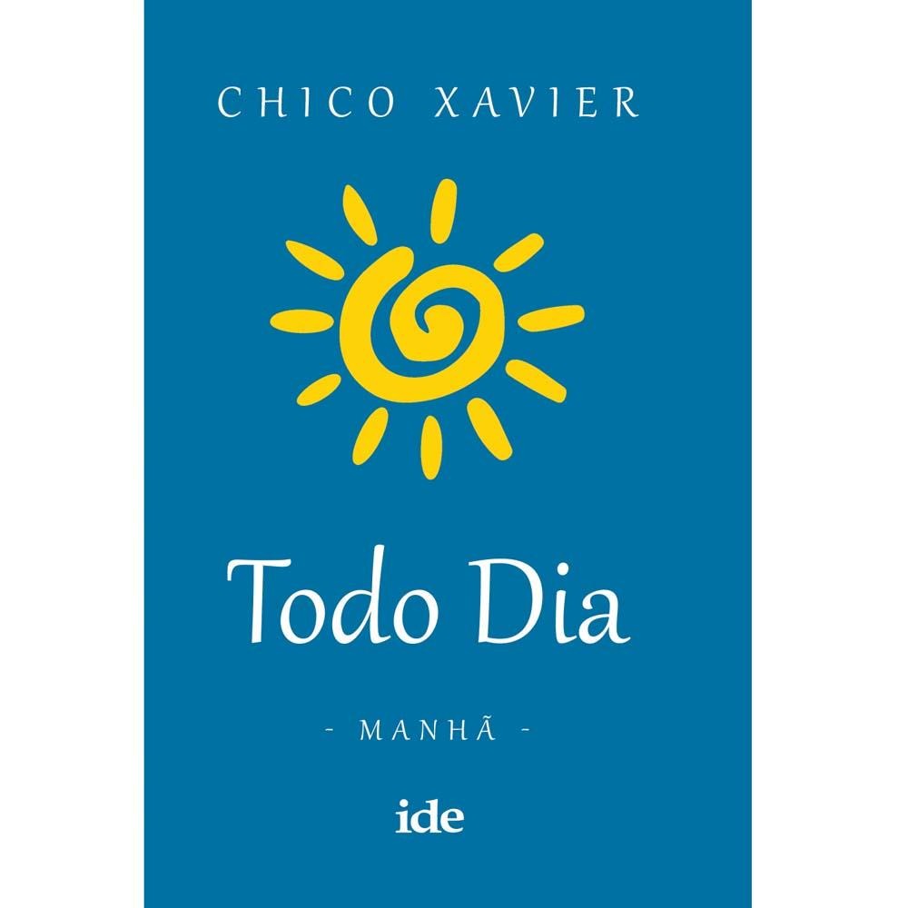 Livro - Todo Dia: Manhã - Chico Xavier - Espiritismo no