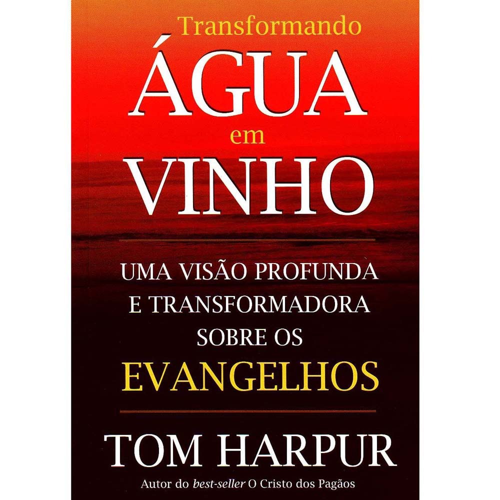 Livro - Transformando Água em Vinho: uma Visão Profunda e