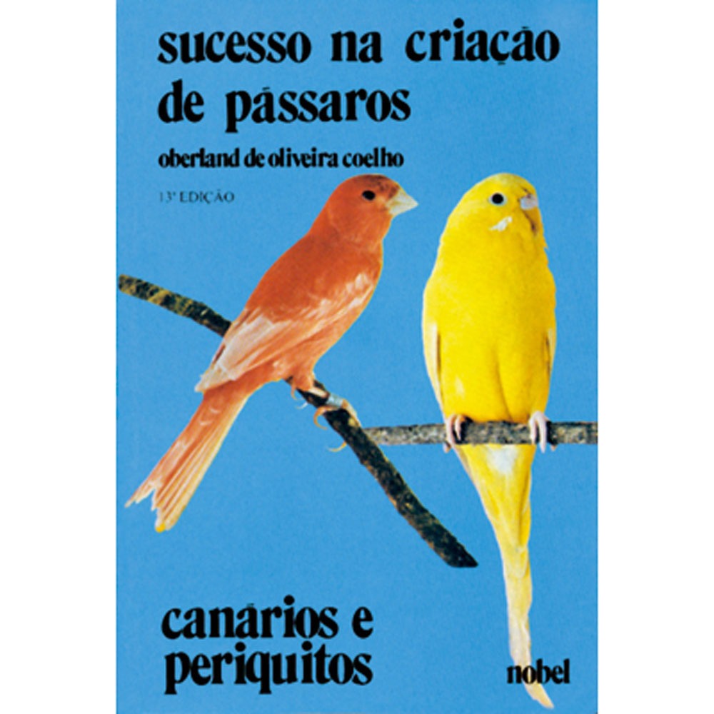livro sucesso na criação de pássaros criação de animais diversos